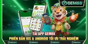 Tải app Gem88 – Phiên bản iOS & Android tối ưu trải nghiệm